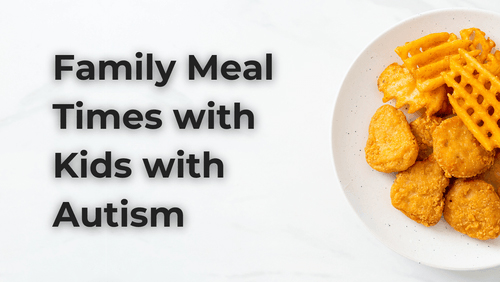 Family Meal Times with Kids with Autism